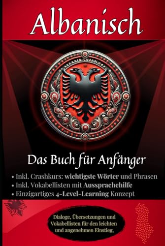 Albanisch: Das Buch für Anfänger - Dialoge, Vokabellisten inkl. Crashkurs, Aussprachehilfe, Wort- für Wortübersetzungen und. 4-Level-Learning für den ... so geht sprachenlernen heute :), Band 2) Albanisch: Das Buch für Anfänger - Dialoge, Vokabellisten inkl. Crashkurs, Aussprachehilfe, Wort- für Wortübersetzungen und. 4-Level-Learning für den ... so geht sprachenlernen heute :), Band 2) von Independently published