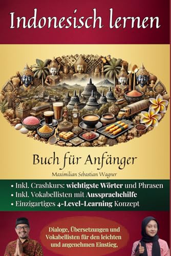 Indonesisch lernen: Buch für Anfänger - Dialoge, Übersetzungen und Vokabellisten für den leichten und angenehmen Einstieg. Indonesisch lernen: Buch für Anfänger - Dialoge, Übersetzungen und Vokabellisten für den leichten und angenehmen Einstieg.