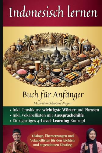 Indonesisch lernen: Buch für Anfänger - Dialoge, Übersetzungen und Vokabellisten für den leichten und angenehmen Einstieg. Indonesisch lernen: Buch für Anfänger - Dialoge, Übersetzungen und Vokabellisten für den leichten und angenehmen Einstieg.