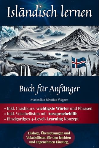 Isländisch lernen: Buch für Anfänger - Dialoge, Übersetzungen und Vokabellisten für den leichten und angenehmen Einstieg. (Isländisch - Die Lernbuchreihe!! So geht sprachenlernen heute :), Band 2) Isländisch lernen: Buch für Anfänger - Dialoge, Übersetzungen und Vokabellisten für den leichten und angenehmen Einstieg. (Isländisch - Die Lernbuchreihe!! So geht sprachenlernen heute :), Band 2) von Independently published