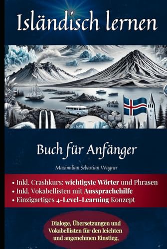 Isländisch lernen: Buch für Anfänger - Dialoge, Übersetzungen und Vokabellisten für den leichten und angenehmen Einstieg. (Isländisch - Die Lernbuchreihe!! So geht sprachenlernen heute :), Band 2) Isländisch lernen: Buch für Anfänger - Dialoge, Übersetzungen und Vokabellisten für den leichten und angenehmen Einstieg. (Isländisch - Die Lernbuchreihe!! So geht sprachenlernen heute :), Band 2) von Independently published