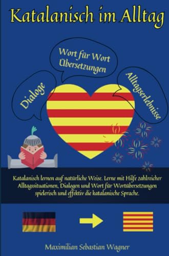 Katalanisch im Alltag: Katalanisch lernen auf natürliche Weise. Lerne mit Hilfe zahlreicher Alltagssituationen, Dialogen effektiv die katalanische Sprache von Bookmundo