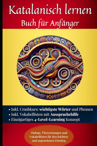 Katalanisch lernen: Buch für Anfänger - Dialoge, Übersetzungen und Vokabellisten für den leichten und angenehmen Einstieg. Katalanisch lernen: Buch für Anfänger - Dialoge, Übersetzungen und Vokabellisten für den leichten und angenehmen Einstieg.