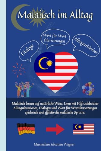Malaiisch im Alltag: Malaiisch lernen auf natürliche Weise. Lerne mit Hilfe zahlreicher Alltagssituationen, Dialogen und einer Wort für Wortübersetzung spielerisch und effektiv die malaiische Sprache. Malaiisch im Alltag: Malaiisch lernen auf natürliche Weise. Lerne mit Hilfe zahlreicher Alltagssituationen, Dialogen und einer Wort für Wortübersetzung spielerisch und effektiv die malaiische Sprache. von Independently published