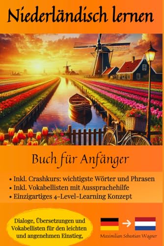 Niederländisch lernen - Buch für Anänger: Dialoge, Übersetzungen und Vokabellisten für den leichten und angenehmen Einstieg. (Niederländisch - die ... So geht sprachenlernen heute :), Band 2) Niederländisch lernen - Buch für Anänger: Dialoge, Übersetzungen und Vokabellisten für den leichten und angenehmen Einstieg. (Niederländisch - die ... So geht sprachenlernen heute :), Band 2) von Independently published