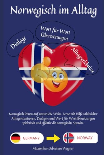 Norwegisch im Alltag: Norwegisch lernen auf natürliche Weise. Lerne mit Hilfe zahlreicher Alltagssituationen, Dialogen und einer Wort für ... so geht sprachenlernen heute :), Band 1) Norwegisch im Alltag: Norwegisch lernen auf natürliche Weise. Lerne mit Hilfe zahlreicher Alltagssituationen, Dialogen und einer Wort für ... so geht sprachenlernen heute :), Band 1) von Independently published
