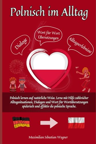 Polnisch im Alltag: Polnisch lernen auf natürliche Weise. Lerne mit Hilfe zahlreicher Alltagssituationen, Dialogen und einer Wort für Wortübersetzung ... so geht sprachenlernen heute :), Band 1) Polnisch im Alltag: Polnisch lernen auf natürliche Weise. Lerne mit Hilfe zahlreicher Alltagssituationen, Dialogen und einer Wort für Wortübersetzung ... so geht sprachenlernen heute :), Band 1) von Independently published