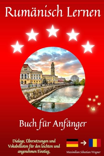Rumänisch lernen: Buch für Anfänger - Dialoge, Übersetzungen und Vokabellisten für den leichten und angenehmen Einsteig (Rumänisch - Die Lernbuchreihe!! So geht Sprachenlernen heute :)) Rumänisch lernen: Buch für Anfänger - Dialoge, Übersetzungen und Vokabellisten für den leichten und angenehmen Einsteig (Rumänisch - Die Lernbuchreihe!! So geht Sprachenlernen heute :)) von Independently published