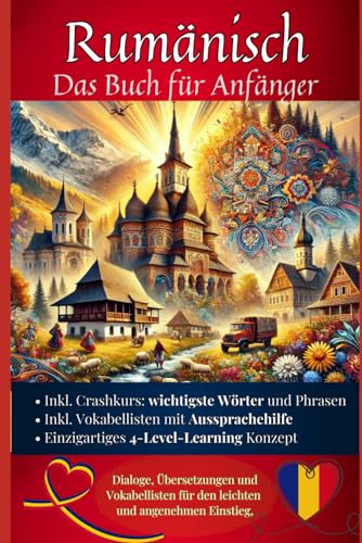 Rumänisch: Das Buch für Anfänger: Rumänisch lernen mit Hilfe von Dialogen, Übersetzungen und Vokabellisten (Rumänisch - Die Lernbuchreihe!! So geht Sprachenlernen heute :)) Rumänisch: Das Buch für Anfänger: Rumänisch lernen mit Hilfe von Dialogen, Übersetzungen und Vokabellisten (Rumänisch - Die Lernbuchreihe!! So geht Sprachenlernen heute :)) von Independently published