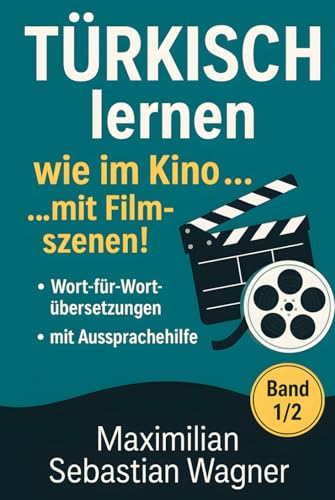Türkisch lernen wie im Kino... mit Filmszenen!: Band 1/2 (Genre: Action / Komödie / Romantik) (Türkisch - die Lernbuchreihe!! So geht sprachenlernen heute :), Band 3) von Independently published