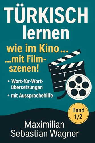 Türkisch lernen wie im Kino... mit Filmszenen!: Band 1/2 (Genre: Action / Komödie / Romantik) (Türkisch - die Lernbuchreihe!! So geht sprachenlernen heute :), Band 3) von Independently published
