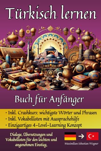 Türkisch lernen: Buch für Anfänger - Dialoge, Übersetzungen und Vokabellisten für den leichten und angenehmen Einstieg. Türkisch lernen: Buch für Anfänger - Dialoge, Übersetzungen und Vokabellisten für den leichten und angenehmen Einstieg.