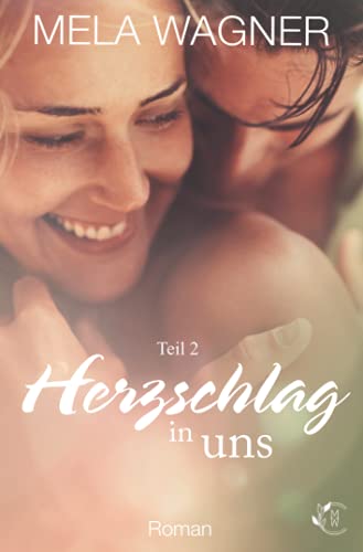 Herzschlag in uns: Teil 2 der Herzschlagreihe von Mela Wagner von Independently published