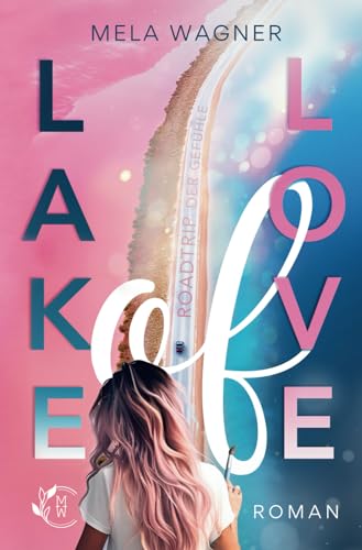 Lake of Love: Roadtrip der Gefühle von Independently published