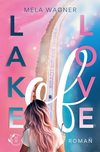 Lake of Love: Roadtrip der Gefühle von tolino media