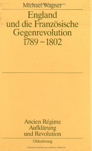 England und die französische Gegenrevolution 1789-1802 (Ancien Régime, Aufklärung und Revolution, 27, Band 27)
