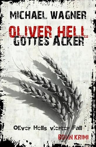 Oliver Hell / Oliver Hell – Gottes Acker: Bonn – Krimi: Oliver Hells vierter Fall von epubli