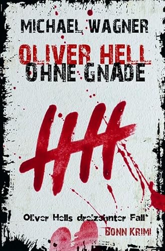 Oliver Hell / Oliver Hell - Ohne Gnade: Bonn Krimi: Oliver Hells dreizehnter Fall