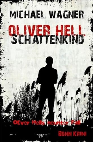 Oliver Hell - Schattenkind: Bonn - Krimi: Oliver Hells neunter Fall