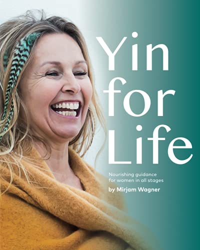 Yin for life: Nourishing guidance for women in all stages