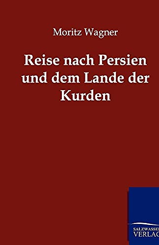 Reise nach Persien und und dem Lande der Kurden