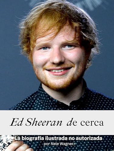 Ed Sheeran de cerca: La biografía ilustrada no autorizada. Completo en color von FlipFlop