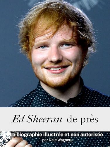 Ed Sheeran de près - Complet en couleur: La biographie illustrée et non autorisée von FlipFlop