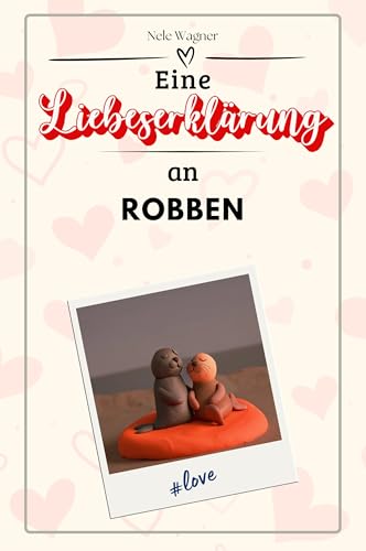 Eine Liebeserklärung an Robben - Die große Hommage - das perfekte Geschenk für Weihnachten und Geburtstag und jeden Anlass von FlipFlop