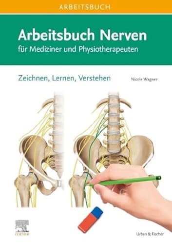 Arbeitsbuch Nerven: Zeichnen, Lernen, Verstehen von Elsevier