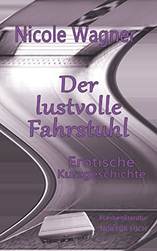 Der lustvolle Fahrstuhl: Erotische Kurzgeschichte von Independently published