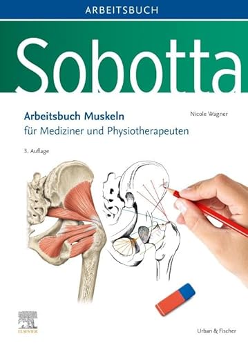 Sobotta Arbeitsbuch Muskeln: Arbeitsbuch für Mediziner und Physiotherapeuten von Elsevier