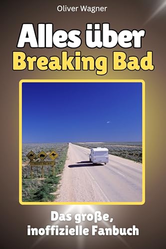 Alles über Breaking Bad - Hochwertige Hardcover-Ausgabe - das perfekte Geschenk: Das große, inoffizielle Fanbuch von FlipFlop