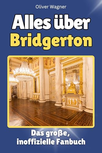Alles über Bridgerton - Hochwertige Hardcover-Ausgabe - das perfekte Geschenk: Das große, inoffizielle Fanbuch von FlipFlop