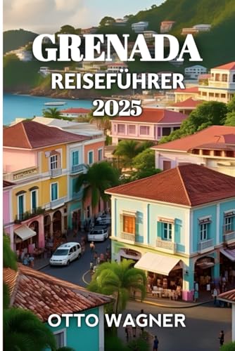 Grenada Reiseführer 2025 von Independently published