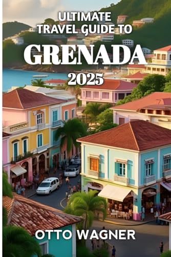 Ultimate Travel Guide To Grenada 2025 von Independently published