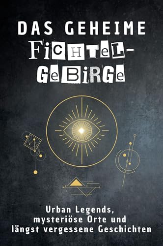 Das geheime Fichtelgebirge: Urban Legends, mysteriöse Orte und längst vergessene Geschichten. Geschenk für Fans von Grusel und Mystery, Halloween, True Crime, Reise Das geheime Fichtelgebirge: Urban Legends, mysteriöse Orte und längst vergessene Geschichten. Geschenk für Fans von Grusel und Mystery, Halloween, True Crime, Reise von FlipFlop
