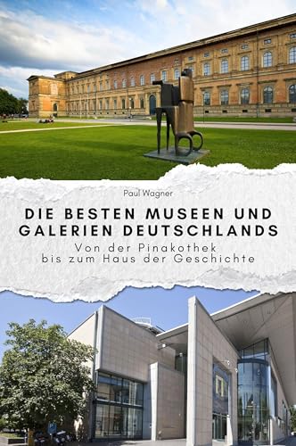 Die besten Museen und Galerien Deutschlands - Das perfekte Geschenk für Männer und Frauen zu Weihnachten und Geburtstag. Hochwertige Hardcover-Ausgabe: Von der Pinakothek bis zum Haus der Geschichte von FlipFlop