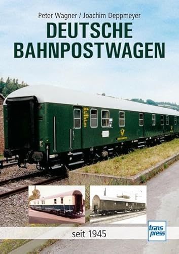Deutsche Bahnpostwagen: seit 1945 von Motorbuch Verlag