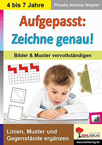 Aufgepasst: Zeichne genau!: Bilder & Muster vervollständigen: Bilder und Muster vervollständigen von Kohl Verlag