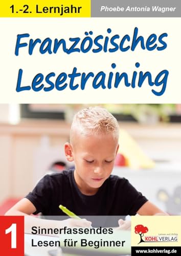 Französisches Lesetraining / Grundschule: Sinnerfassendes Lesen für Beginner