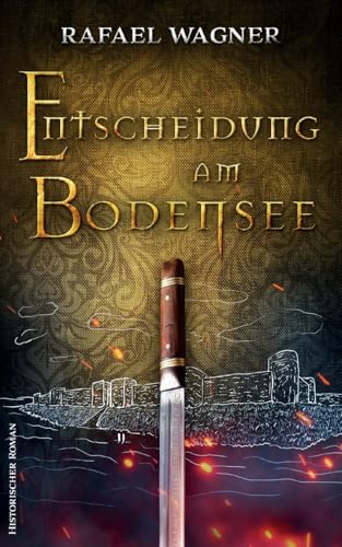 Entscheidung am Bodensee: Historischer Roman (Marcus von Arbona) von Books on Demand