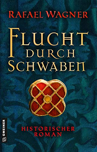 Flucht durch Schwaben: Historischer Roman (Marcus von Arbona)