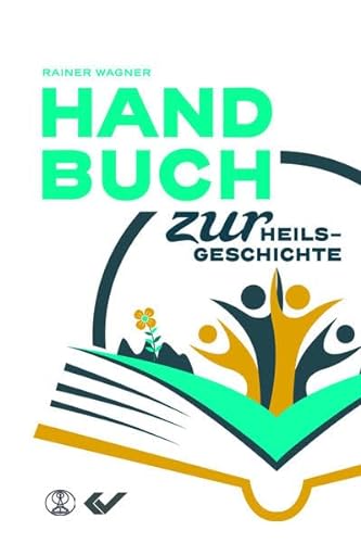 Handbuch zur Heilsgeschichte von Christliche Verlagsges.