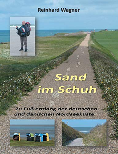 Sand im Schuh: Zu Fuß entlang der deutschen und dänischen Nordseeküste von Books on Demand
