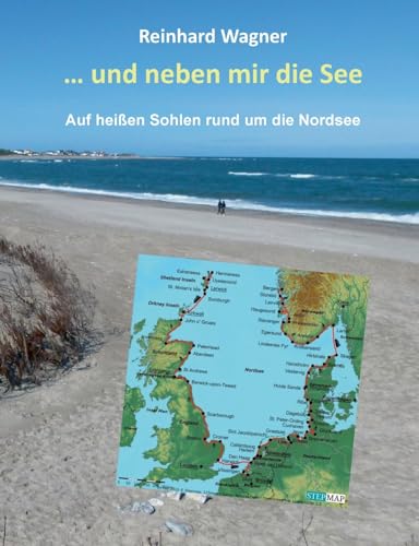 ... und neben mir die See: Auf heißen Sohlen rund um die Nordsee