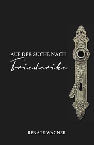 Auf Der Suche Nach Friederike von Renate Wagner