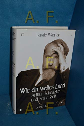 Wie ein weites Land: Arthur Schnitzler und seine Zeit von Amalthea Signum,