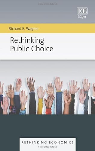 Rethinking Public Choice (Rethinking Economics) von Edward Elgar Publishing Ltd