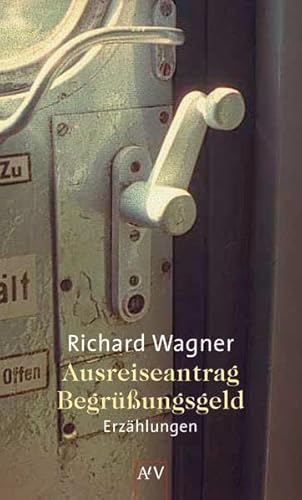 Ausreiseantrag. Begrüßungsgeld: Erzählungen Ausreiseantrag. Begrüßungsgeld: Erzählungen