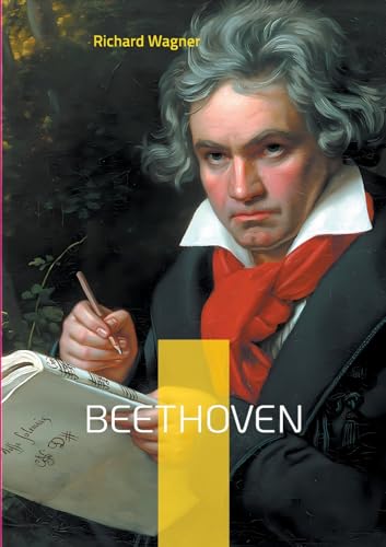 Beethoven: La vision wagnérienne de l'héritage beethovénien Beethoven: La vision wagnérienne de l'héritage beethovénien von BoD – Books on Demand – Frankreich